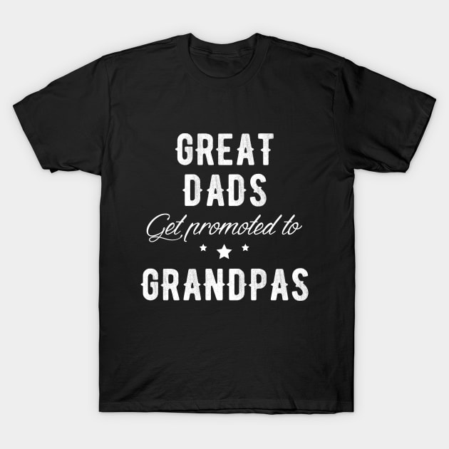 Great Dads get promoted to grandpas T-Shirt by captainmood